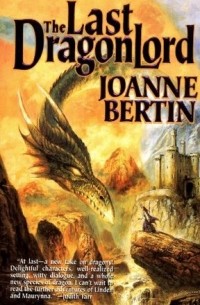 Joanne Bertin - The Last Dragonlord