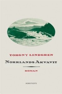 Torgny Lindgren - Norrlands Akvavit