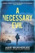 Abir Mukherjee - A Necessary Evil