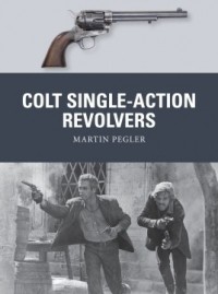 Martin Pegler - Colt Single-Action Revolvers