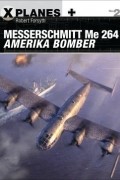Robert Forsyth - Messerschmitt Me 264 Amerika Bomber
