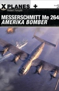 Robert Forsyth - Messerschmitt Me 264 Amerika Bomber
