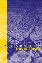 David Frisby - Cityscapes of Modernity