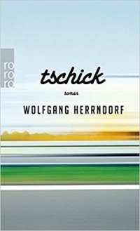 Wolfgang Herrndorf - Tschick