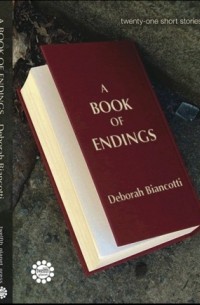 Deborah Biancotti - A Book of Endings