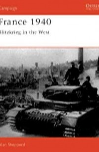Alan Shepperd - France 1940: Blitzkrieg in the West