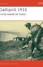 Philip Haythornthwaite - Gallipoli 1915: Frontal Assault on Turkey