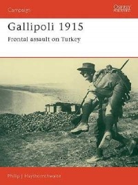Philip Haythornthwaite - Gallipoli 1915: Frontal Assault on Turkey
