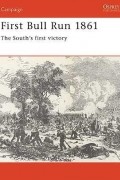 Alan Hankinson - First Bull Run 1861: The South&#039;s first victory