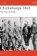 James R. Arnold - Chickamauga 1863: The river of death