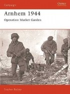 Stephen Badsey - Arnhem 1944 Operation &#039;Market Garden&#039;