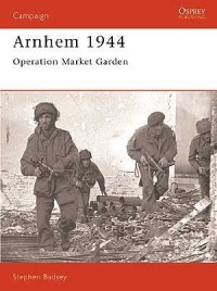 Stephen Badsey - Arnhem 1944 Operation 'Market Garden'