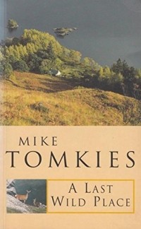 Mike Tomkies - Last Wild Place