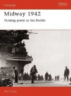 Марк Хили - Midway 1942: Turning Point in the Pacific