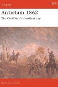 Norman Stevens - Antietam 1862: The Civil War&#039;s Bloodiest Day