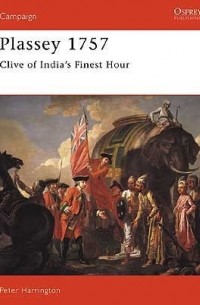 Peter Harrington - Plassey 1757: Clive of India's Finest Hour