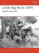  - Little Big Horn 1876: Custer&#039;s Last Stand