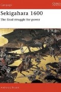 Anthony Bryant - Sekigahara 1600: The Final Struggle for Power