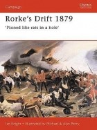 Ian Knight - Rorke's Drift 1879 'Pinned Like Rats in a Hole'