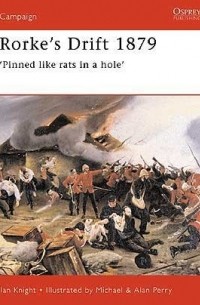 Ian Knight - Rorke's Drift 1879 'Pinned Like Rats in a Hole'