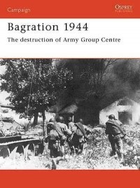 Стивен Залога - Bagration 1944: The Destruction of Army Group Centre