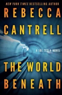 Rebecca Cantrell - The World Beneath