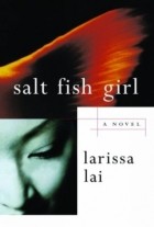 Larissa Lai - Salt Fish Girl