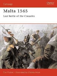 Tim Pickles - Malta 1565: Last Battle of the Crusades