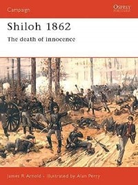 James R. Arnold - Shiloh 1862: The Death of Innocence