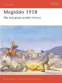 Bryan  Perrett - Megiddo 1918: The Last Great Cavalry Victory
