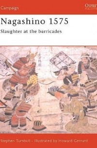 Nagashino 1575: Slaughter at the Barricades