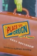 Cory Doctorow - A Place So Foreign and Eight More