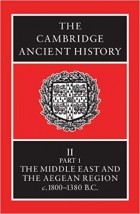  - The Cambridge Ancient History Volume 2, Part 1: The Middle East and the Aegean Region, c.1800-1380 BC