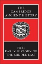  - The Cambridge Ancient History Volume 1, Part 2: Early History of the Middle East