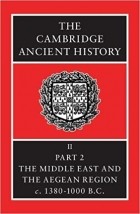  - The Cambridge Ancient History Volume 2, Part 2: The Middle East and the Aegean Region, c.1380-1000 BC