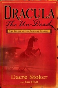 Dacre Stoker - Dracula the Un-Dead