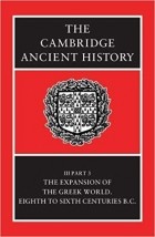  - The Cambridge Ancient History Volume 3, Part 3: The Expansion of the Greek World, Eighth to Sixth Centuries BC