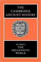  - The Cambridge Ancient History, Volume 7, Part 1: The Hellenistic World