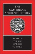  - The Cambridge Ancient History Volume 7, Part 2: The Rise of Rome to 220 BC