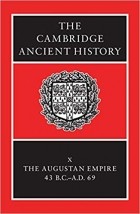  - The Cambridge Ancient History, Vol. 10: The Augustan Empire, 43 BC-AD 69