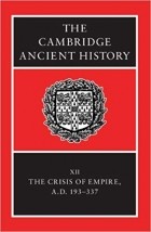  - The Cambridge Ancient History, Vol. 12: The Crisis of Empire, AD 193-337