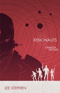 Lee Stephen - Xenonauts: crimson dagger