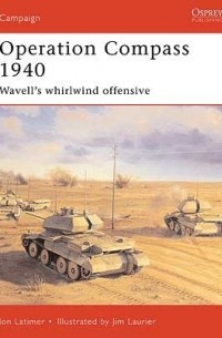 Jon Latimer - Operation Compass 1940: Wavell's Whirlwind Offensive