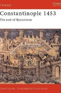 Constantinople 1453: The End of Byzantium