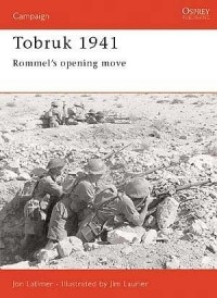 Jon Latimer - Tobruk 1941: Rommel's Opening Move