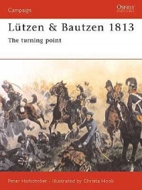Петер Хофшрёер - Lützen & Bautzen 1813: The Turning Point