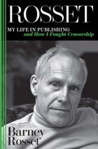 Барни Россет - Rosset: My Life in Publishing and How I Fought Censorship