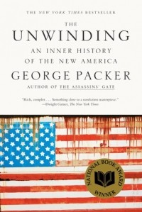 Джордж Пэкер - The Unwinding: An Inner History of the New America
