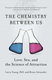  - The Chemistry Between Us: Love, Sex, and the Science of Attraction