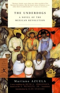 Mariano Azuela - The Underdogs: A Novel of the Mexican Revolution